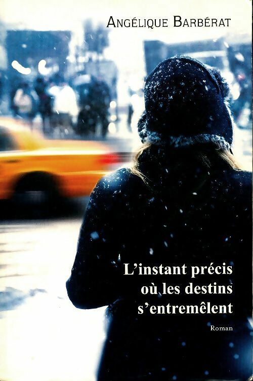 Livrenpoche : L'instant précis où les destins s'entremêlent - Angélique Barbérat - Livre