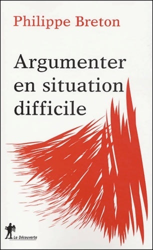 Argumenter en situation difficile - Philippe Breton - Livre