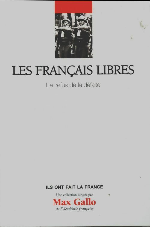 Les français libres. Le refus de la défaite - Jean-François Muracciole -  Ils ont fait la France - Livre