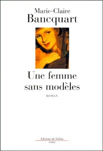 Livrenpoche : Une femme sans modèles - Marie-Claire Bancquart - Livre