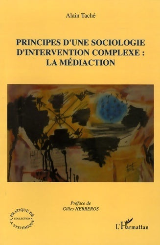 Livrenpoche : Principes d'une sociologie d'intervention complexe : La médiaction - Alain Taché - Livre