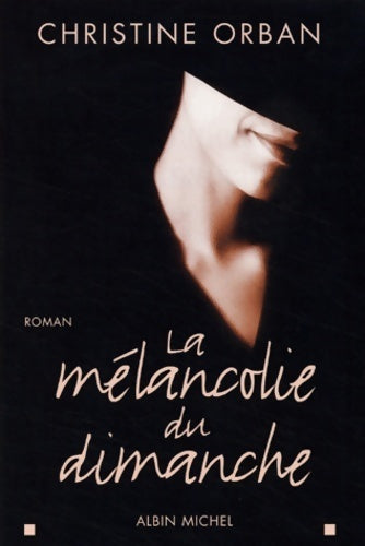 Livrenpoche : La mélancolie du dimanche - Christine Orban - Livre