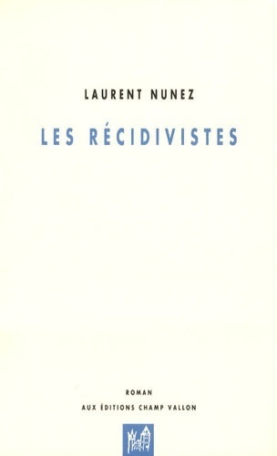 Livrenpoche : Les récidivistes - Laurent Nunez - Livre