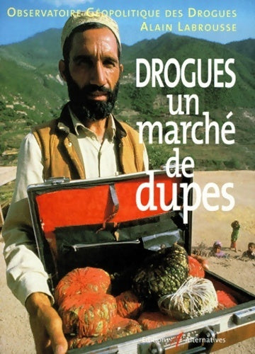 Livrenpoche : Drogues ,un marché de dupes - Alain Labrousse - Livre