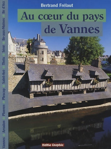 Livrenpoche : Au coeur du pays de Vannes - Bertrand Frélaut - Livre