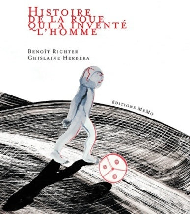 Livrenpoche : Histoire de la roue qui a inventé l'homme - Benoit Richter - Livre