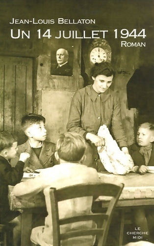 Livrenpoche : Un 14 juillet 1944 - Jean-Louis Bellaton - Livre