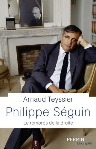 Livrenpoche : Philippe Séguin. Le remord de la droite - Arnaud Teyssier - Livre