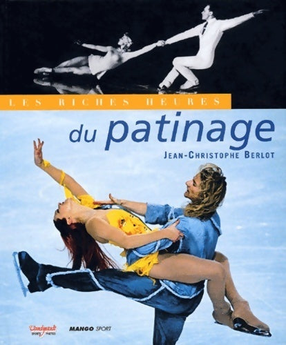 Livrenpoche : Les riches heures du patinage - Jean-Christophe Berlot - Livre