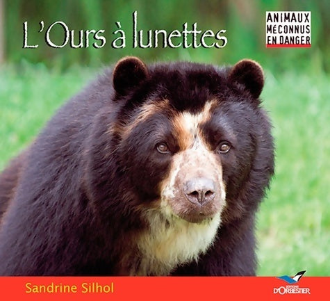 Livrenpoche : L'ours à lunettes - Sandrine Silhol - Livre