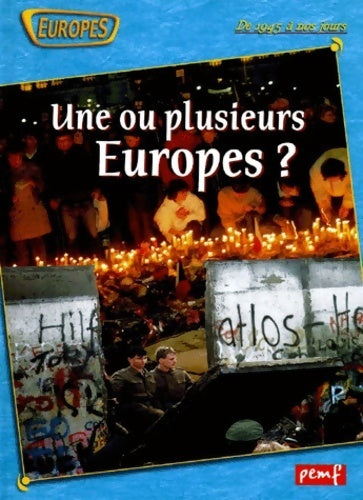 Une ou plusieurs Europes ? : De 1945 à nos jours - Collectif -  Europes - Livre