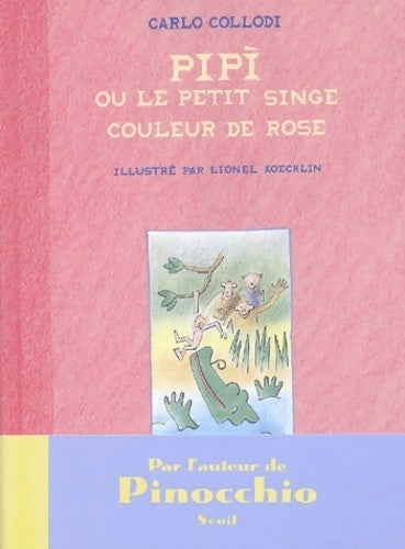 Livrenpoche : Pipi ou le petit singe couleur de rose - Carlo Collodi - Livre