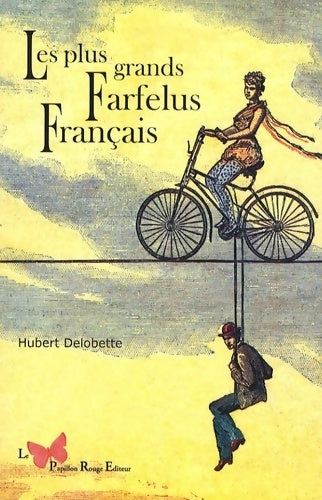 Livrenpoche : Les plus grands farfelus français - Hubert Delobette - Livre