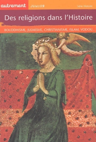 Livrenpoche : Des religions dans l'histoire - Astrid Desbordes - Livre