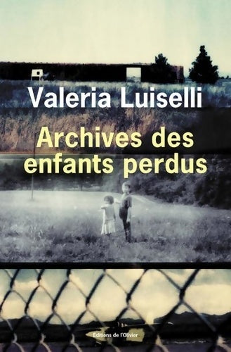 Archives des enfants perdus - Valeria Luiselli - Livre
