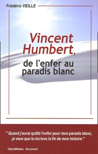 Livrenpoche : Vincent Humbert, de l'enfer au paradis blanc - Frédéric Veille - Livre