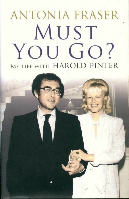 Livrenpoche : Must you go ? My life with harold pinter - Antonia Fraser - Livre