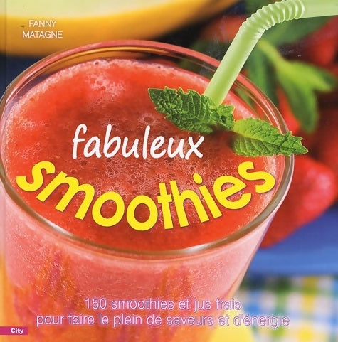 Livrenpoche : Fabuleux smoothies - Fanny Matagne - Livre