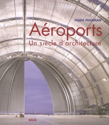 Livrenpoche : Aéroports. Un siècle d'architecture - Hugh Pearman - Livre