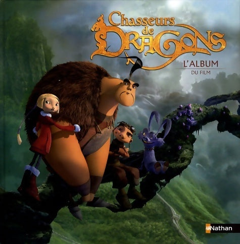 Livrenpoche : Chasseurs de dragons. L'album du film - Guillaume Ivernel - Livre