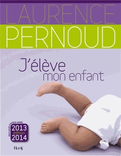 Livrenpoche : J'élève mon enfant 2013-2014 - Laurence Pernoud - Livre