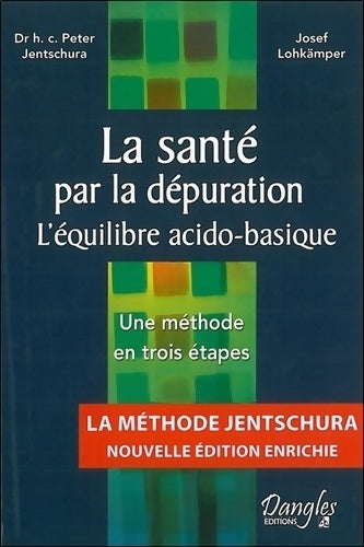 La santé par la dépuration. L'équilibre acido-basique. Une méthode en trois étapes - Peter Jentschura - Livre