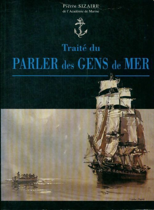 Livrenpoche : Traité du parler des gens de la mer. De ses origines à nos jours - Pierre Sizaire - Livre
