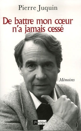 Livrenpoche : De battre mon coeur n'a jamais cessé - Pierre Juquin - Livre