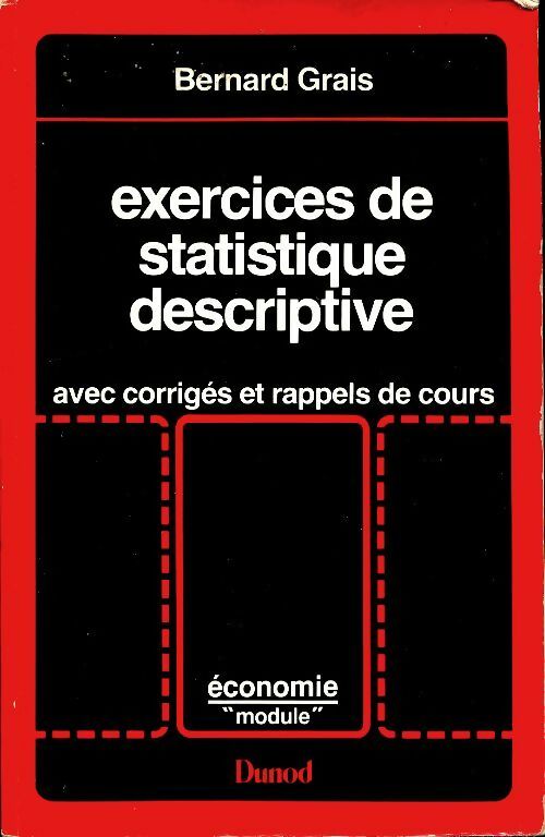 Exercices de statistique descriptive : Avec corrigés et rappels de cours - Bernard Grais -  Economie module - Livre