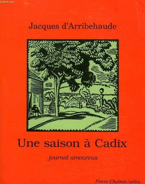 Livrenpoche : Une saison à Cadix - journal amoureux - Jacques D'Arribehaude - Livre