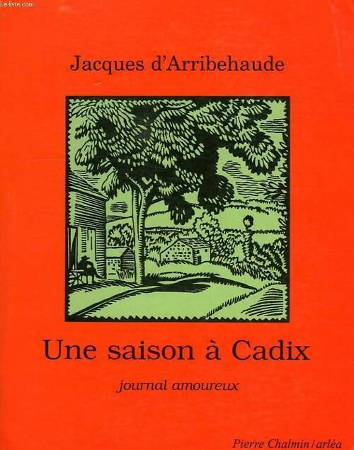 Une saison à Cadix - journal amoureux - Jacques D'Arribehaude -  Arléa GF - Livre