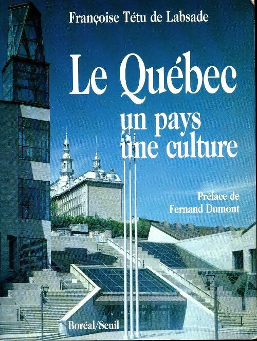 Livrenpoche : Le Québec : Un pays une culture - Françoise Tetu De Labsade - Livre