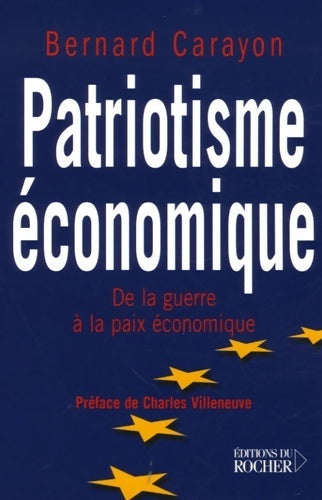 Livrenpoche : Patriotisme économique : De la guerre à la paix économique - Bernard Carayon - Livre