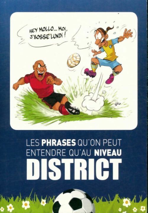 Livrenpoche : Les phrases qu'on peut entendre qu'au niveau district - Alex Morales - Livre