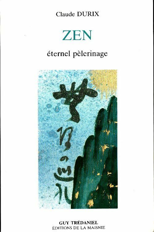 Zen, un éternel pèlerinage - Claude Durix -  Trédaniel GF - Livre