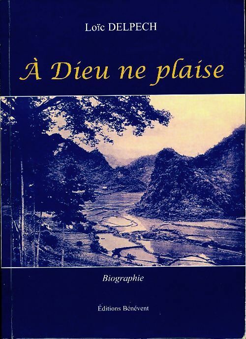 Livrenpoche : A Dieu ne plaise - Loïc Delpech - Livre