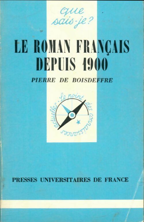 Le roman français depuis 1900 - Pierre De Boisdeffre -  Que sais-je - Livre
