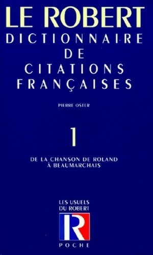 Livrenpoche : Dictionnaire de citations françaises Tome I : De la chanson de Roland à Beaumarchais - Collectif - Livre