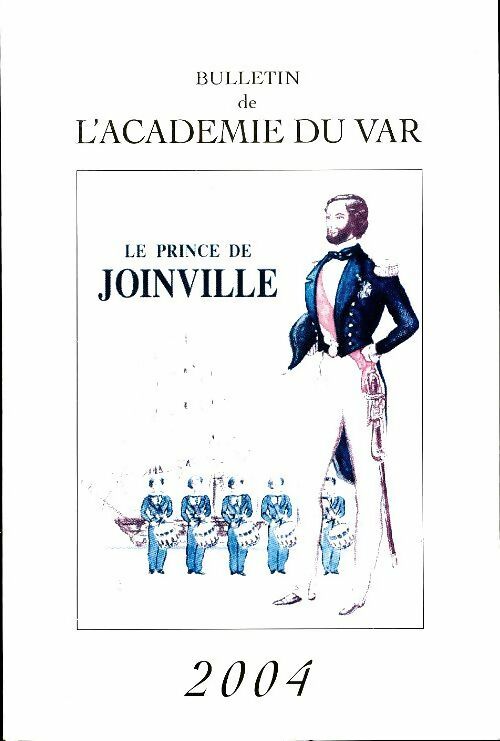 Livrenpoche : Bulletin de l'académie du Var 2004 : Le prince de Joinville - Collectif - Livre