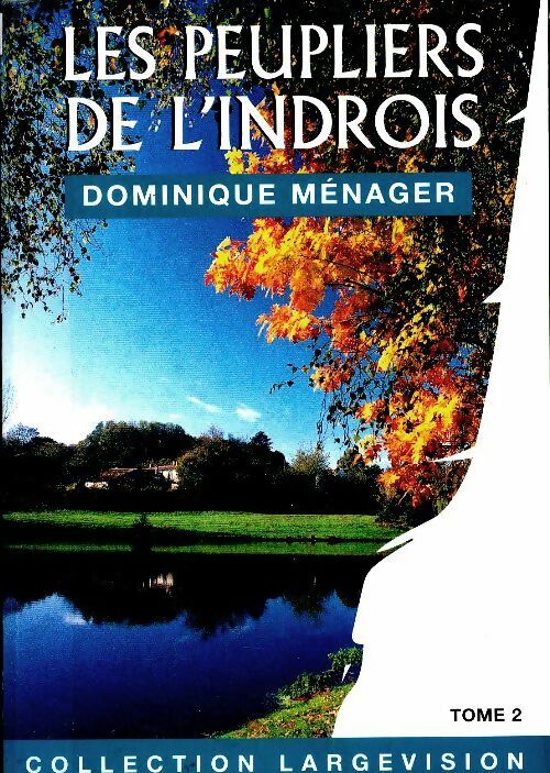 Livrenpoche : Les peupliers de l'Indrois Tome II - Dominique Ménager - Livre