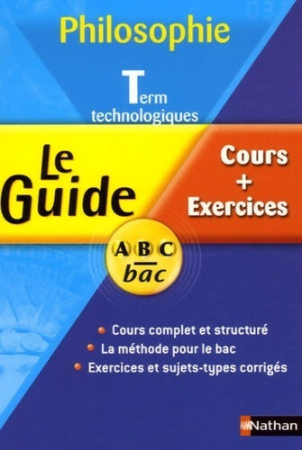 Philosophie term technologiques : Cours + exercices - Nicolas Laurens -  Le guide ABC - Livre