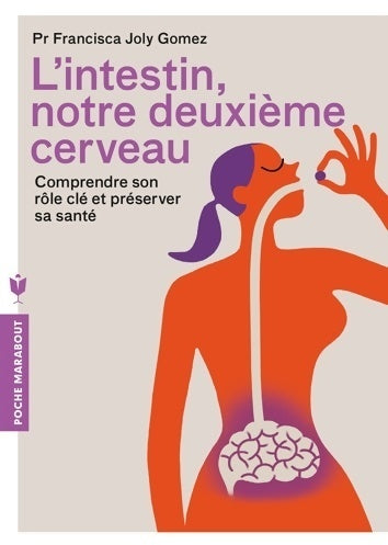 Livrenpoche : L'intestin, notre deuxième cerveau. Comprendre son rôle clé et préserver sa santé - Pr Francisca Joly Gomez - Livre