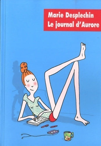 Journal d'aurore. L'intégrale - Marie Desplechin -  Ecole des Loisirs GF - Livre