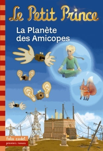 Livrenpoche : Le petit prince : la planète des Amicopes - Fabrice Colin - Livre
