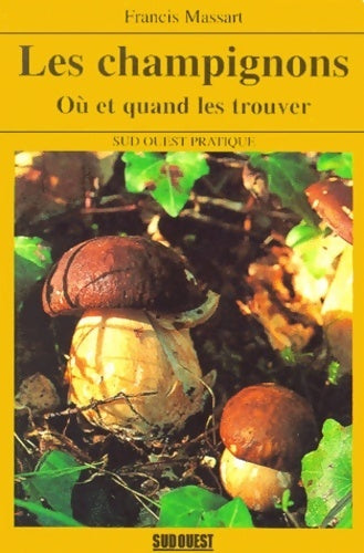 Livrenpoche : Les champignons. Où et quand les trouver ? - Francis Massart - Livre