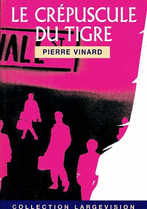 Livrenpoche : Le crepuscule du tigre - Pierre Vinard - Livre