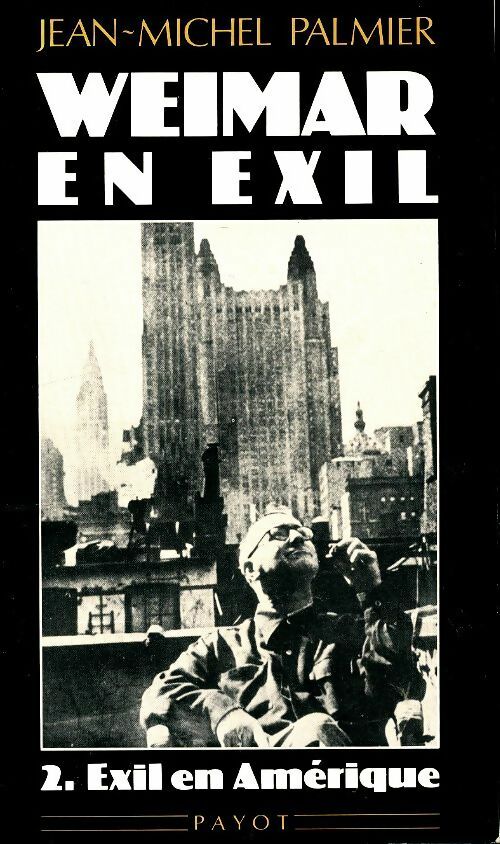 Livrenpoche : Weimar en exil Tome II : Exil en Amérique - Jean-Michel Palmier - Livre