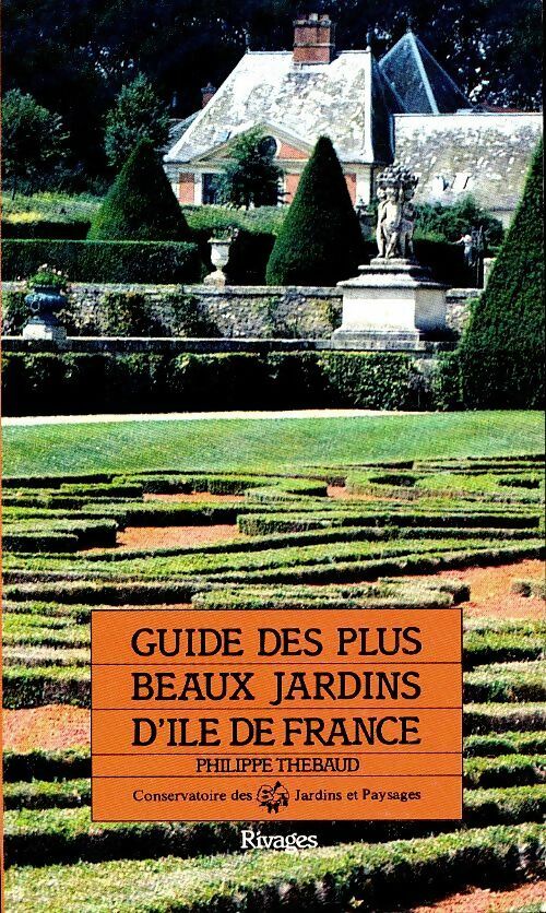 Guide des plus beaux jardins d'ile de France - Collectif -  Rivages GF - Livre