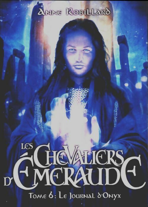 Livrenpoche : Les chevaliers d'Emeraude Tome VI : Le journal d'Onyx - Anne Robillard - Livre