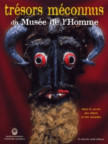 Livrenpoche : Trésors méconnus du musée de l'homme. Dans le secret des objets et des mondes - Eve Di Chiara - Livre